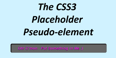 The CSS3 Placeholder Pseudo-element
